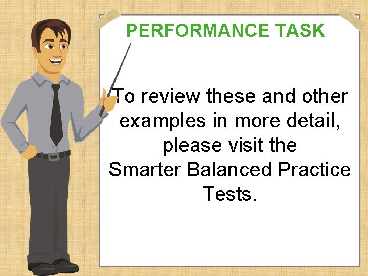 PERFORMANCE TASK To review these and other examples in more detail, please visit the