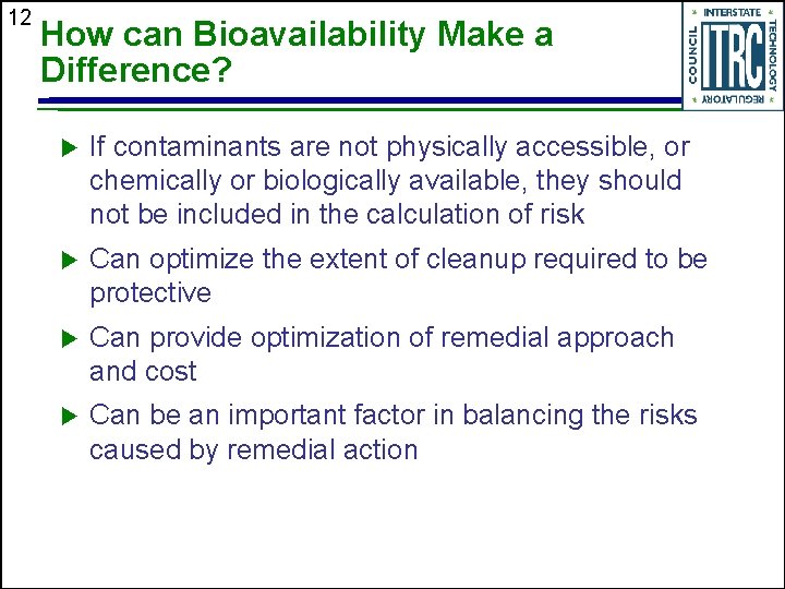 12 How can Bioavailability Make a Difference? u If contaminants are not physically accessible,