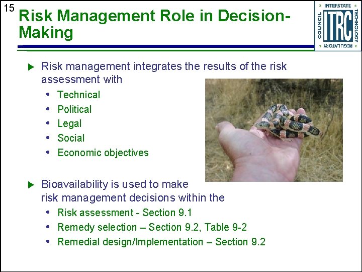 15 Risk Management Role in Decision. Making u Risk management integrates the results of