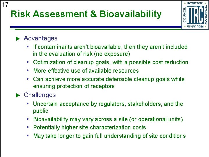 17 Risk Assessment & Bioavailability u Advantages • If contaminants aren’t bioavailable, then they