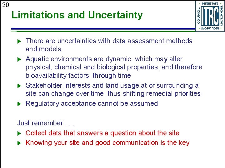 20 Limitations and Uncertainty u u There are uncertainties with data assessment methods and