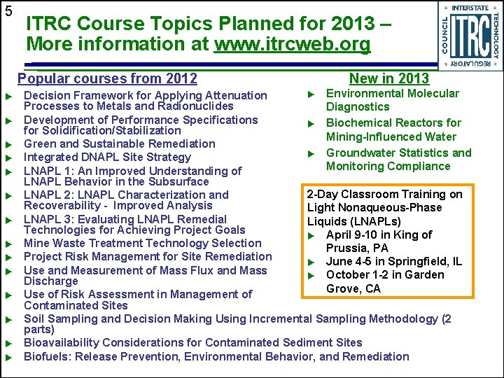 5 ITRC Course Topics Planned for 2013 – More information at www. itrcweb. org