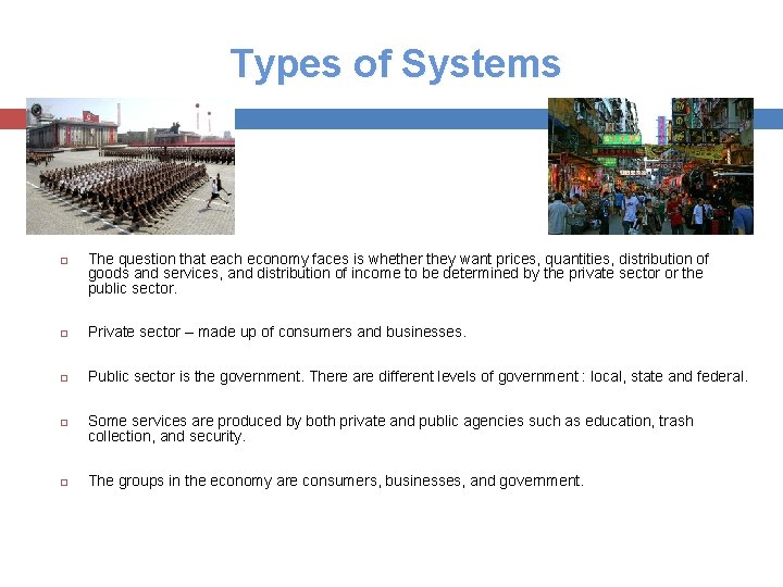 Types of Systems The question that each economy faces is whether they want prices,