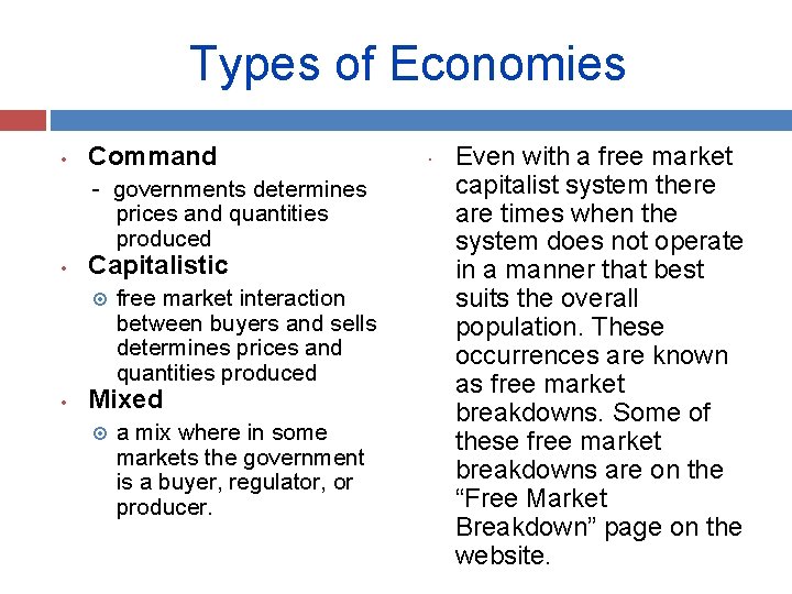 Types of Economies • Command - governments determines prices and quantities produced • Capitalistic