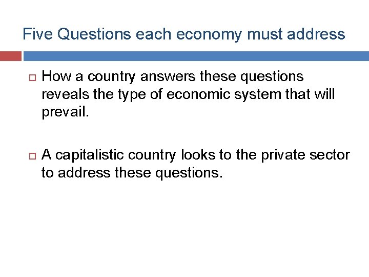 Five Questions each economy must address How a country answers these questions reveals the