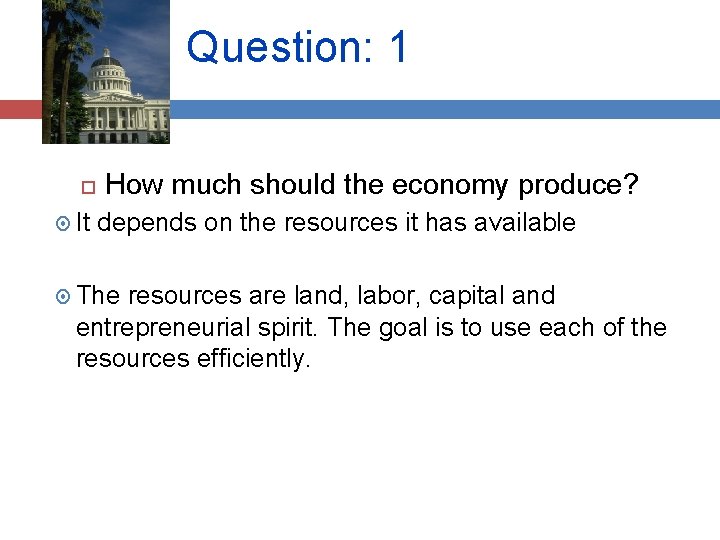 Question: 1 It How much should the economy produce? depends on the resources it