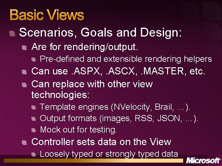 Basic Views Scenarios, Goals and Design: Are for rendering/output. Pre-defined and extensible rendering helpers