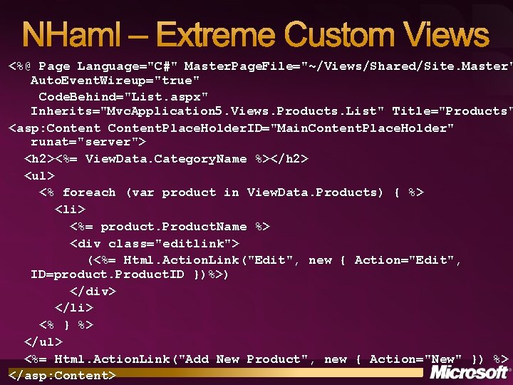 NHaml – Extreme Custom Views <%@ Page Language="C#" Master. Page. File="~/Views/Shared/Site. Master" Auto. Event.