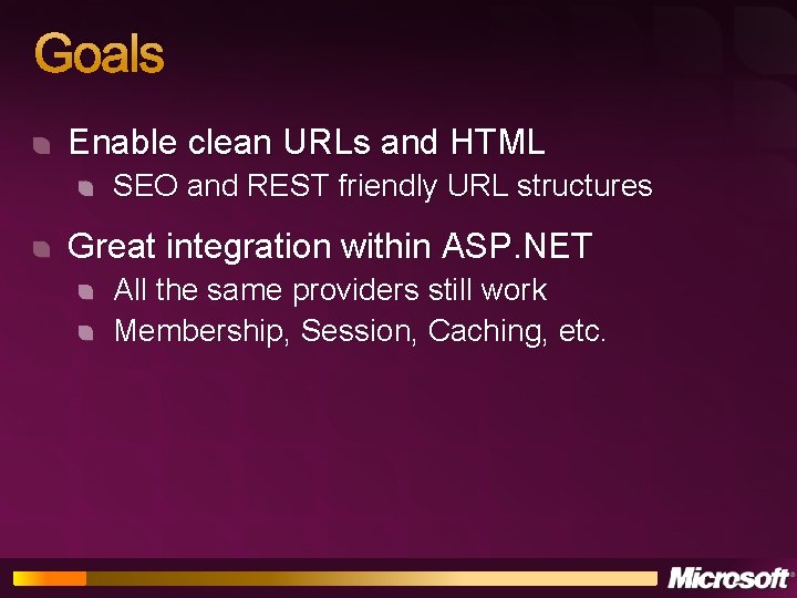 Goals Enable clean URLs and HTML SEO and REST friendly URL structures Great integration