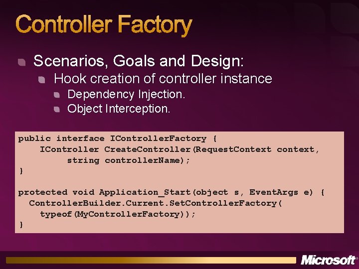 Controller Factory Scenarios, Goals and Design: Hook creation of controller instance Dependency Injection. Object
