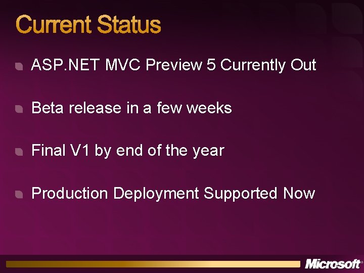 Current Status ASP. NET MVC Preview 5 Currently Out Beta release in a few