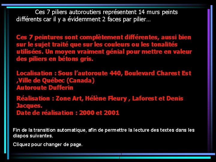 En fait Ces 7 piliers autoroutiers représentent 14 murs peints différents car il y