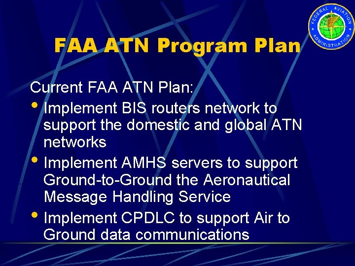 FAA ATN Program Plan Current FAA ATN Plan: • Implement BIS routers network to