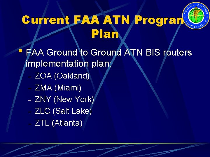 Current FAA ATN Program Plan • FAA Ground to Ground ATN BIS routers implementation