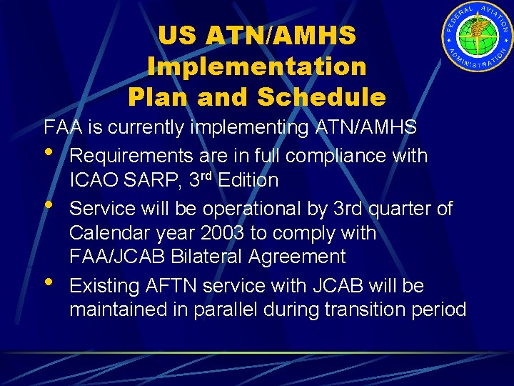 US ATN/AMHS Implementation Plan and Schedule FAA is currently implementing ATN/AMHS • Requirements are