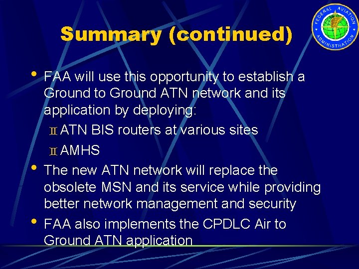 Summary (continued) • FAA will use this opportunity to establish a • • Ground