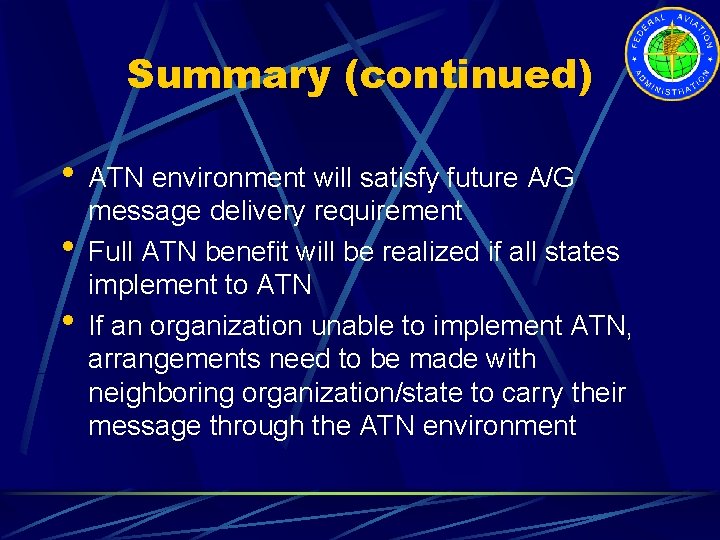 Summary (continued) • ATN environment will satisfy future A/G • • message delivery requirement