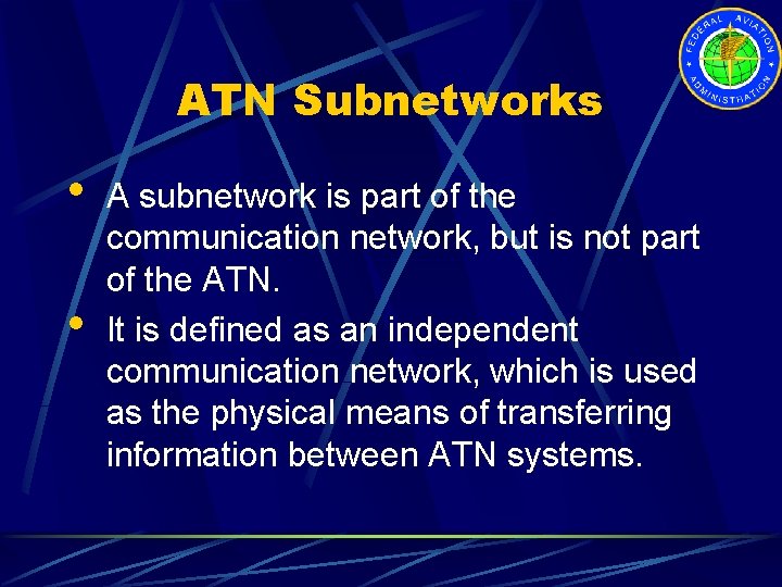 ATN Subnetworks • • A subnetwork is part of the communication network, but is