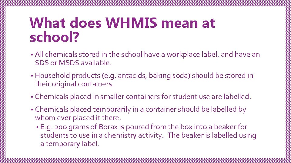 What does WHMIS mean at school? • All chemicals stored in the school have