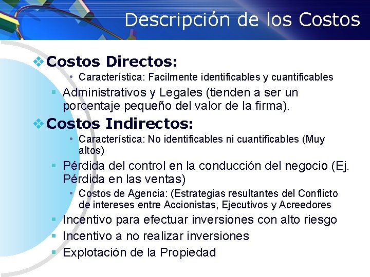 Descripción de los Costos v Costos Directos: • Característica: Facilmente identificables y cuantificables §