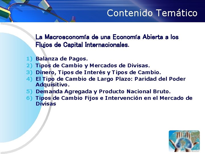 Contenido Temático La Macroeconomía de una Economía Abierta a los Flujos de Capital Internacionales.