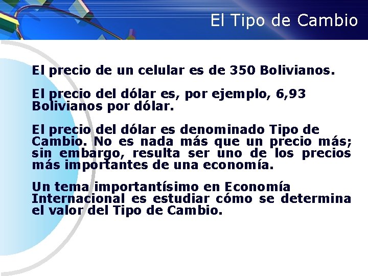 El Tipo de Cambio El precio de un celular es de 350 Bolivianos. El