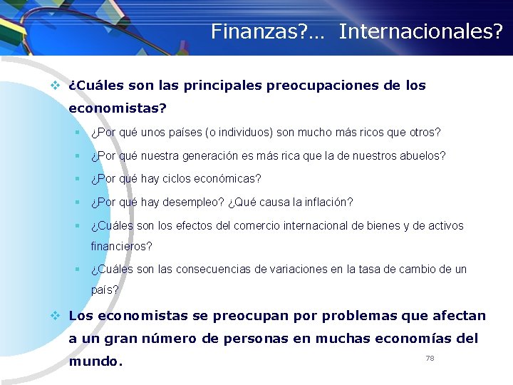 Finanzas? … Internacionales? v ¿Cuáles son las principales preocupaciones de los economistas? § ¿Por