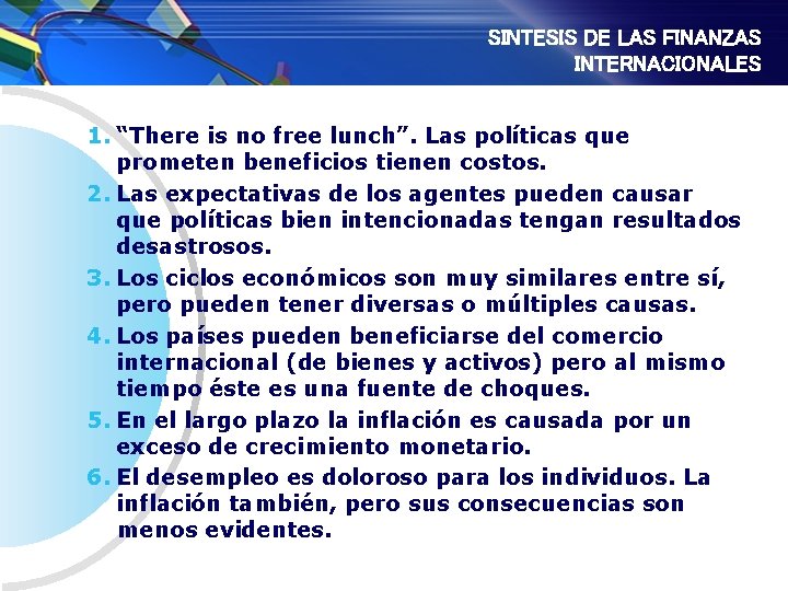 SINTESIS DE LAS FINANZAS INTERNACIONALES 1. “There is no free lunch”. Las políticas que