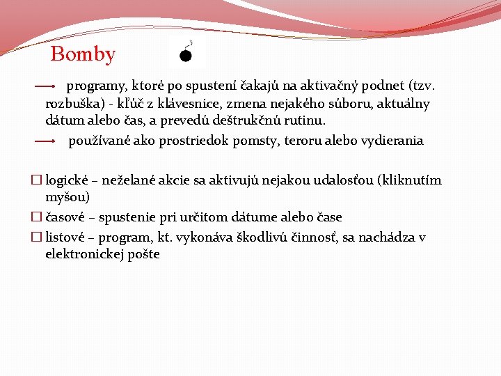 Bomby programy, ktoré po spustení čakajú na aktivačný podnet (tzv. rozbuška) - kľúč z