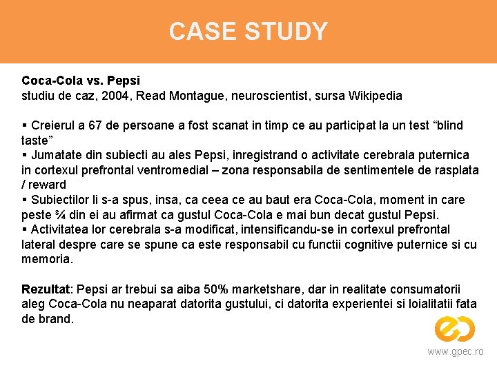 CASE STUDY Coca-Cola vs. Pepsi studiu de caz, 2004, Read Montague, neuroscientist, sursa Wikipedia