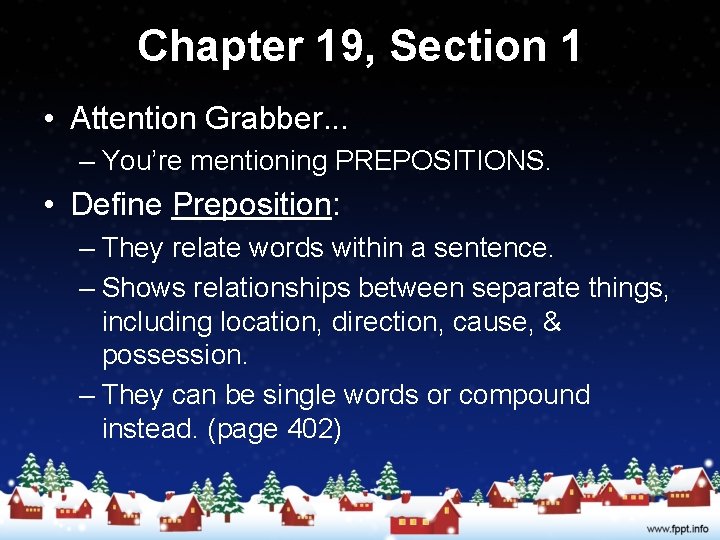 Chapter 19, Section 1 • Attention Grabber. . . – You’re mentioning PREPOSITIONS. •