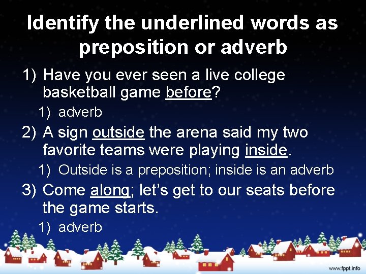 Identify the underlined words as preposition or adverb 1) Have you ever seen a