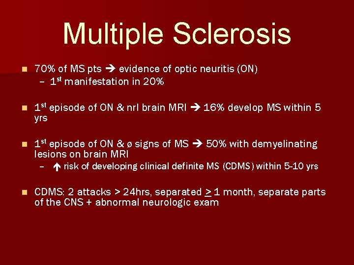 Multiple Sclerosis n 70% of MS pts evidence of optic neuritis (ON) – 1