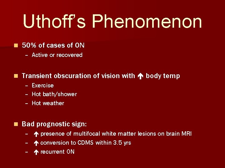 Uthoff’s Phenomenon n 50% of cases of ON – Active or recovered n Transient