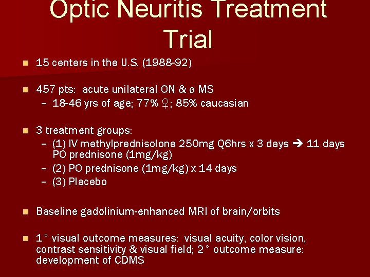 Optic Neuritis Treatment Trial n 15 centers in the U. S. (1988 -92) n