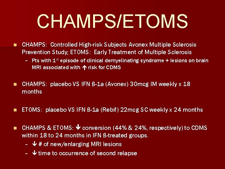 CHAMPS/ETOMS n CHAMPS: Controlled High-risk Subjects Avonex Multiple Sclerosis Prevention Study; ETOMS: Early Treatment