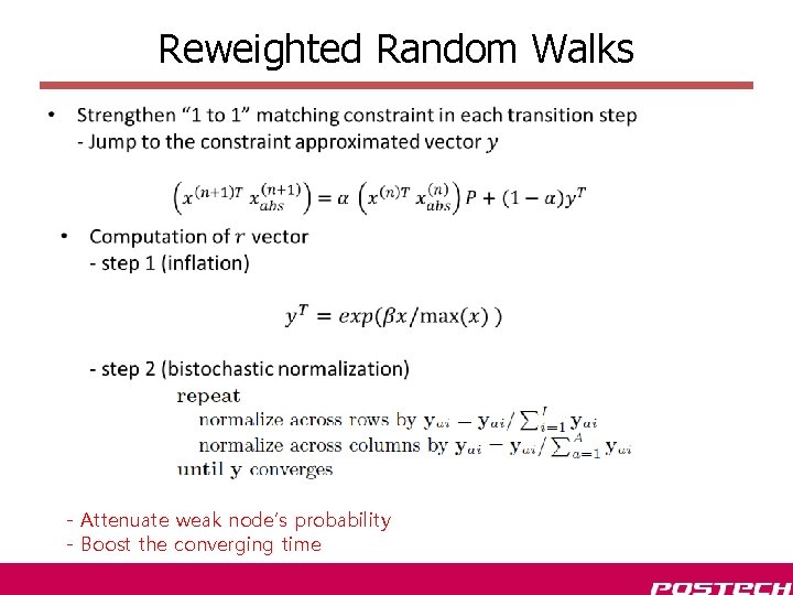 Reweighted Random Walks • - Attenuate weak node’s probability - Boost the converging time Reweighted Random Walks • - Attenuate weak node’s probability - Boost the converging time