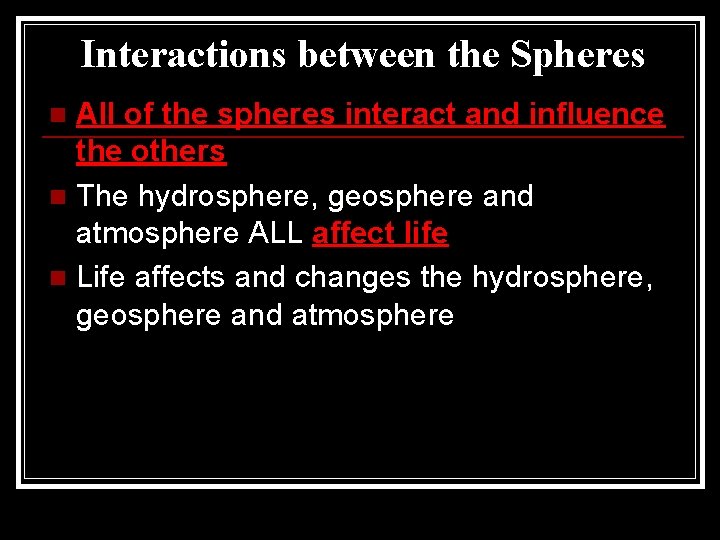 Interactions between the Spheres All of the spheres interact and influence the others n