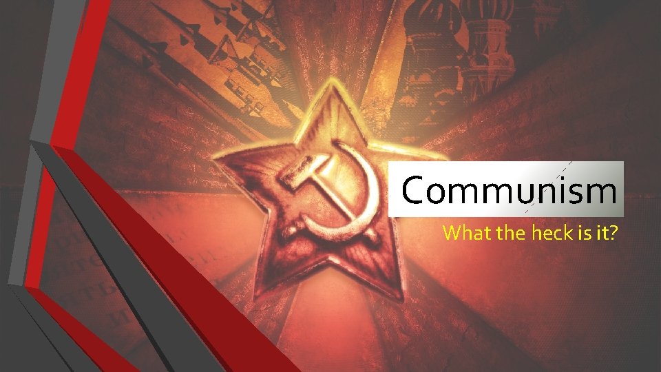 Communism What the heck is it? 