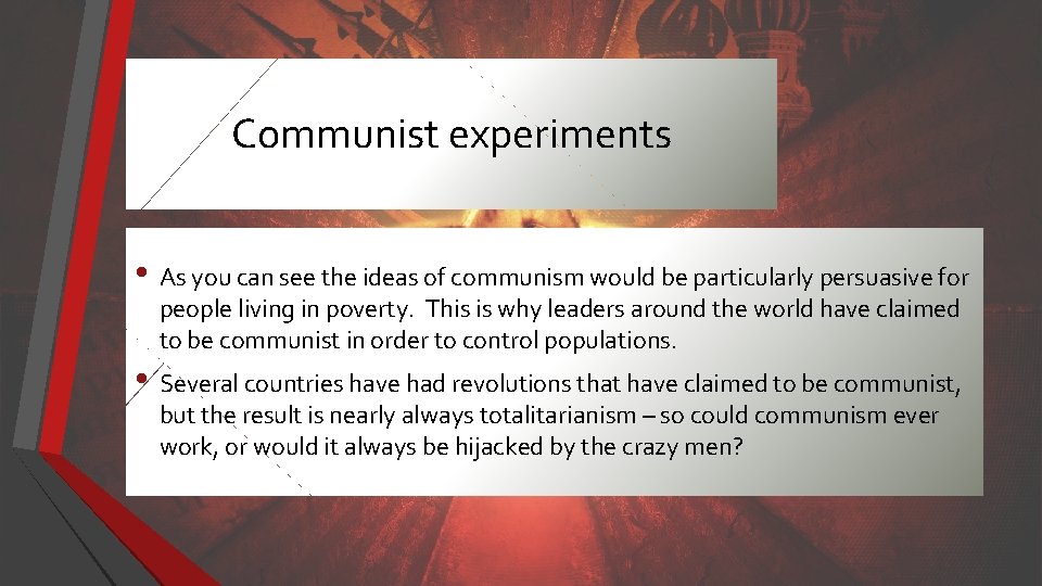 Communist experiments • As you can see the ideas of communism would be particularly