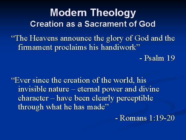 Modern Theology Creation as a Sacrament of God “The Heavens announce the glory of