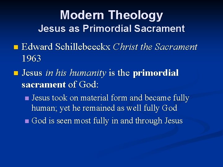 Modern Theology Jesus as Primordial Sacrament Edward Schillebeeckx Christ the Sacrament 1963 n Jesus