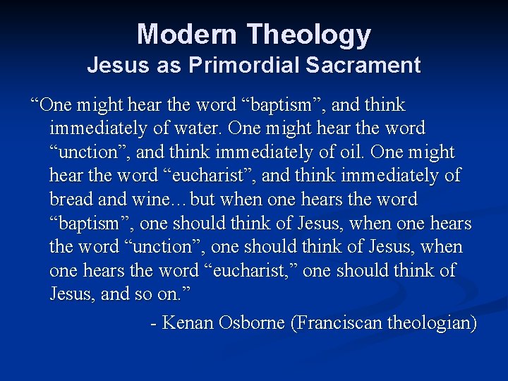 Modern Theology Jesus as Primordial Sacrament “One might hear the word “baptism”, and think