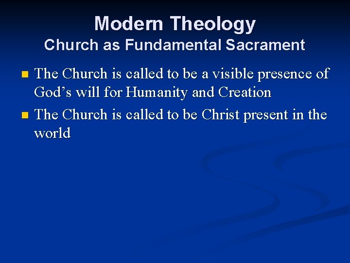 Modern Theology Church as Fundamental Sacrament The Church is called to be a visible