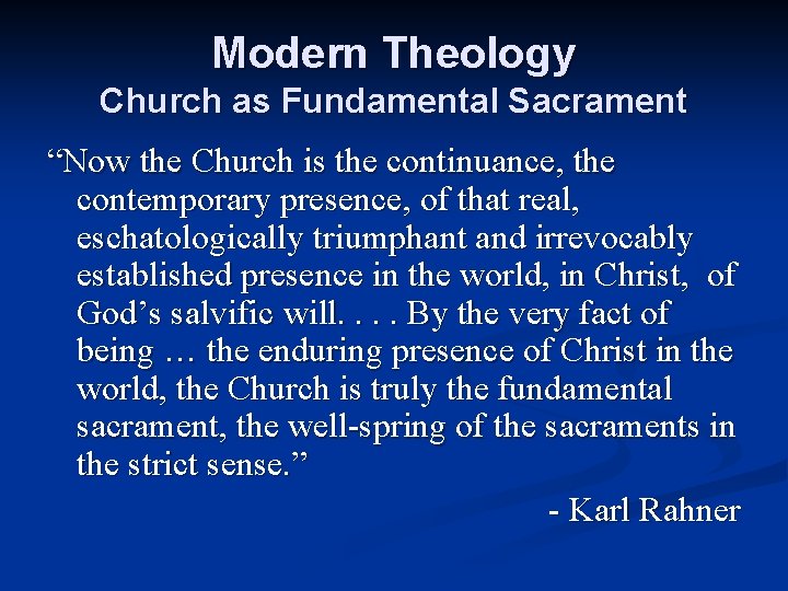 Modern Theology Church as Fundamental Sacrament “Now the Church is the continuance, the contemporary