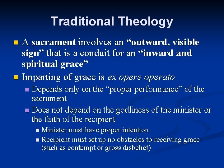 Traditional Theology A sacrament involves an “outward, visible sign” that is a conduit for