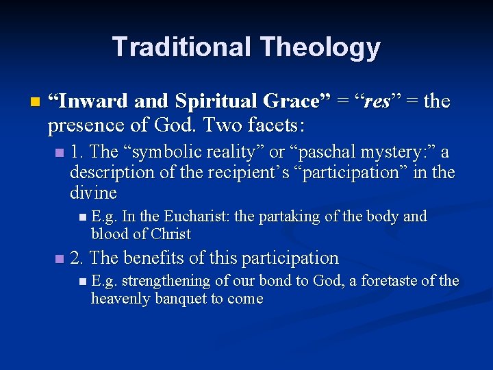 Traditional Theology n “Inward and Spiritual Grace” = “res” = the presence of God.
