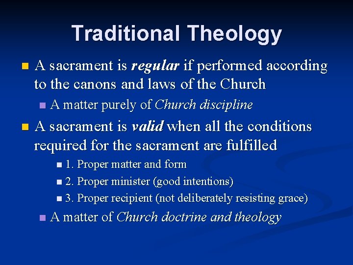 Traditional Theology n A sacrament is regular if performed according to the canons and