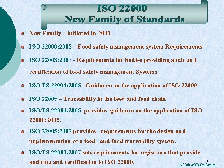 New Family – initiated in 2001 ISO 22000: 2005 – Food safety management system