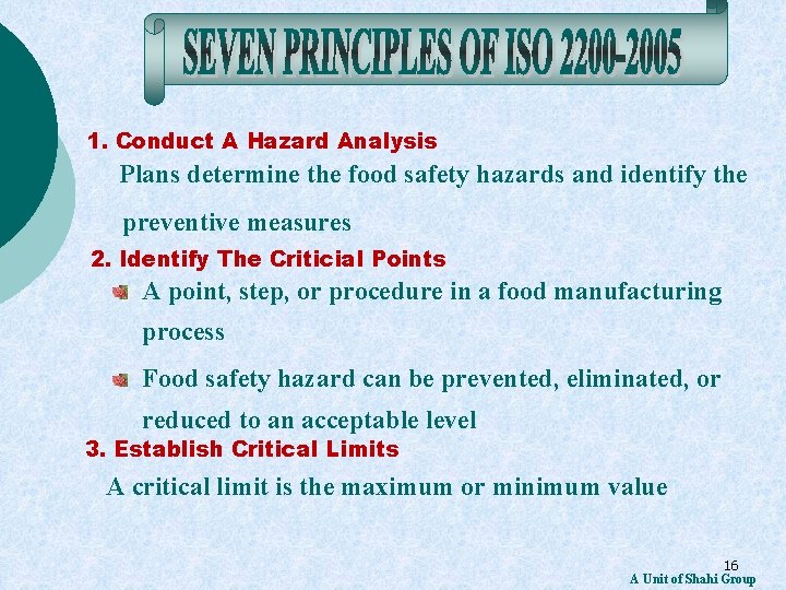 1. Conduct A Hazard Analysis Plans determine the food safety hazards and identify the